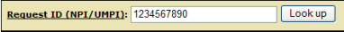 Graphic of the Request ID (NPI/UMPI) field populated with the NPI "1234567890" and an action button with the word "look up".