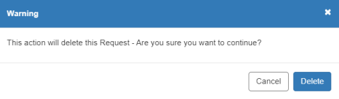 Warning Message in MPSE with the message, “This action will delete this Request – Are you sure you want to continue?” There is a Cancel and Delete button.