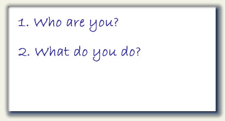 1.	Who are you? 2. What do you do? 